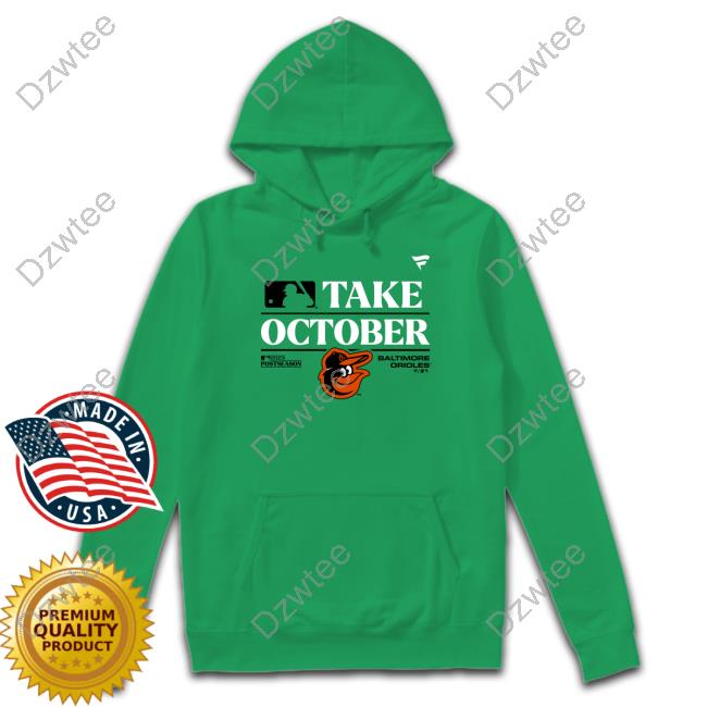 Baltimore Orioles Take October Sweatshirt - Dzwtee